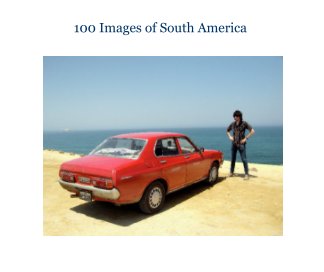 100 Images of South America book cover