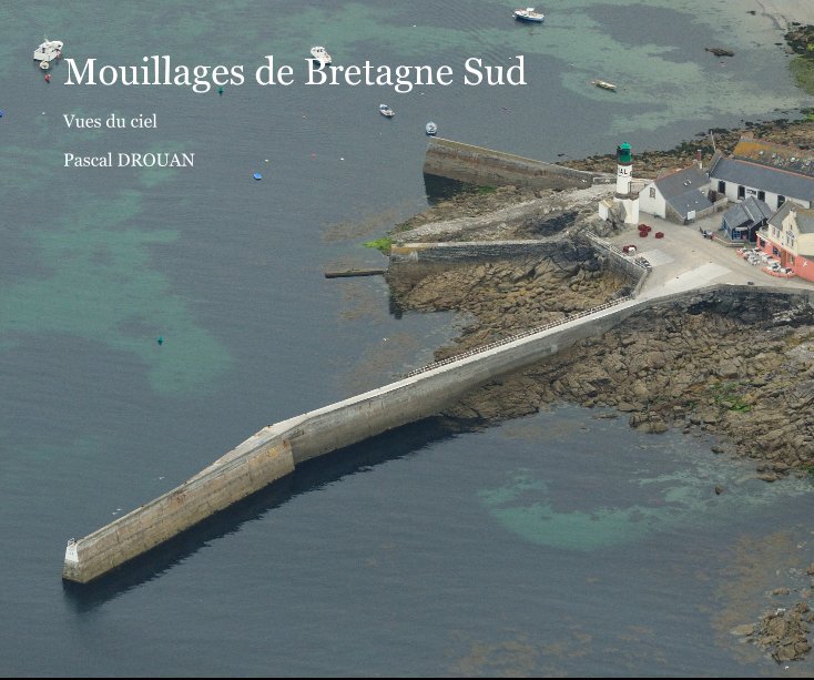 Visualizza Mouillages de Bretagne Sud di Pascal DROUAN