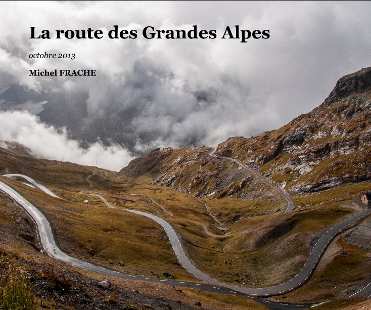 Bekijk La route des Grandes Alpes op Michel FRACHE
