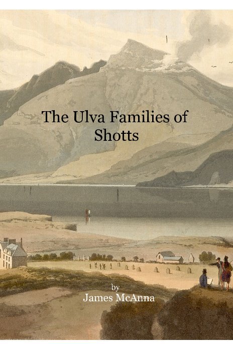 View The Ulva Families of Shotts by James McAnna