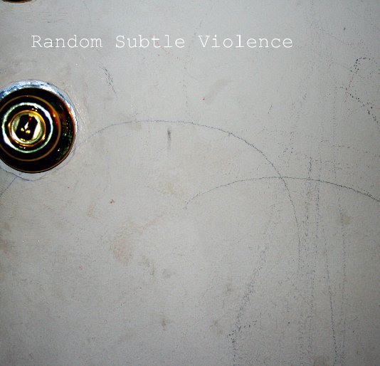 View Random Subtle Violence by Ben M. K. Schuerman