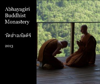 Abhayagiri Buddhist Monastery 2013 book cover