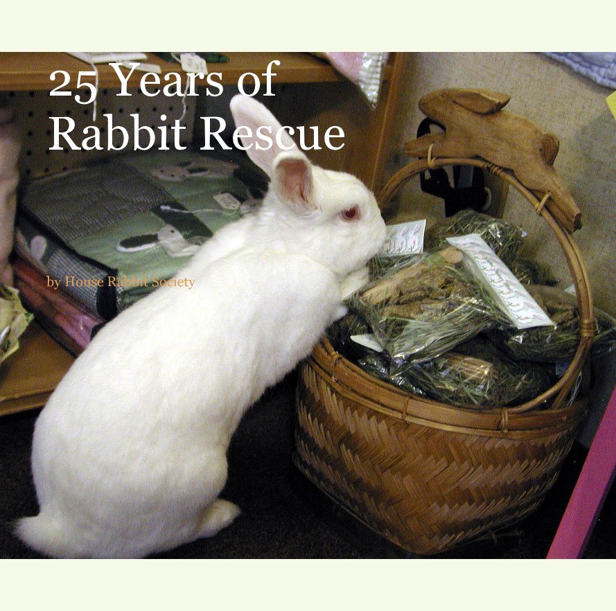 View 25 Years of Rabbit Rescue by House Rabbit Society