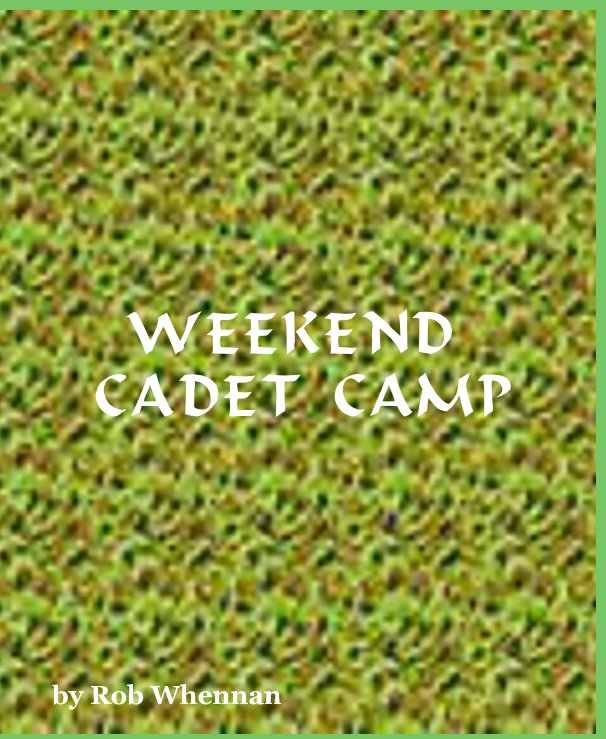 Ver Weekend Cadet Camp por Rob Whennan