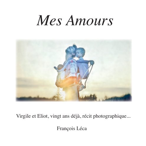 View Mes Amours by François Léca