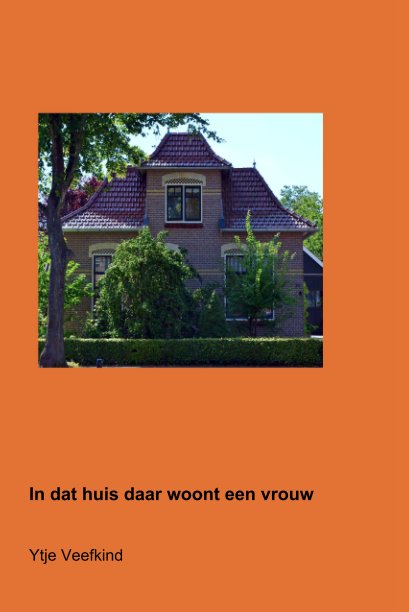 Visualizza In dat huis daar woont een vrouw di Ytje Veefkind