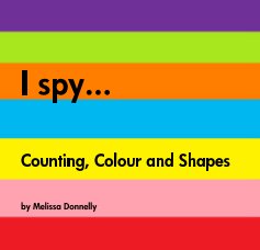 I spy... Counting, Colour and Shapes book cover