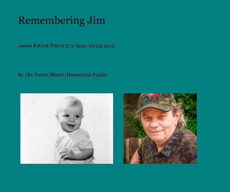 Ver Remembering Jim por The Porter/Bumb/Henneman Family