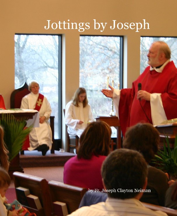 View Jottings by Joseph by Fr. Joseph Clayton Neiman