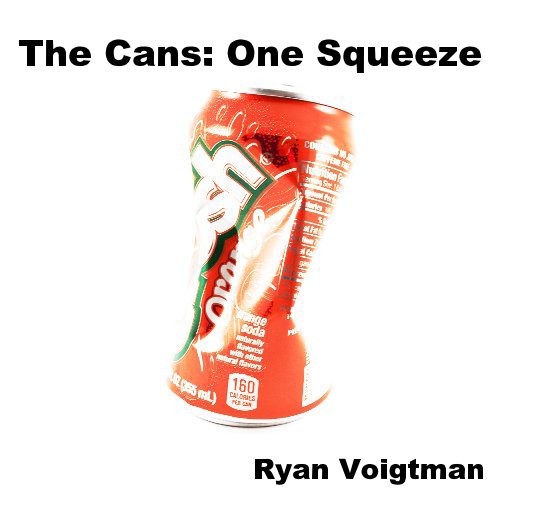 View The Cans: One Squeeze by Ryan Voigtman