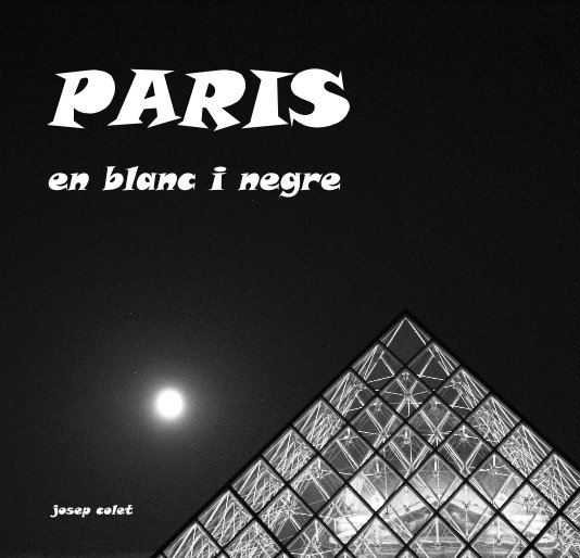 Ver PARIS en blanc i negre por josep colet