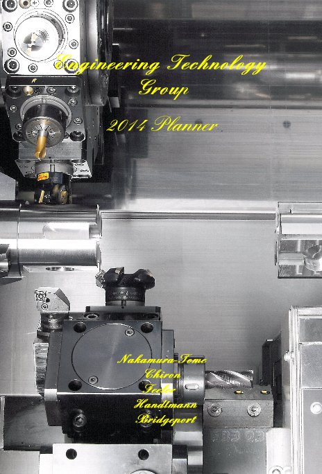 View Engineering Technology Group 2014 Planner by Nakamura-Tome Chiron Feeler Handtmann Bridgeport