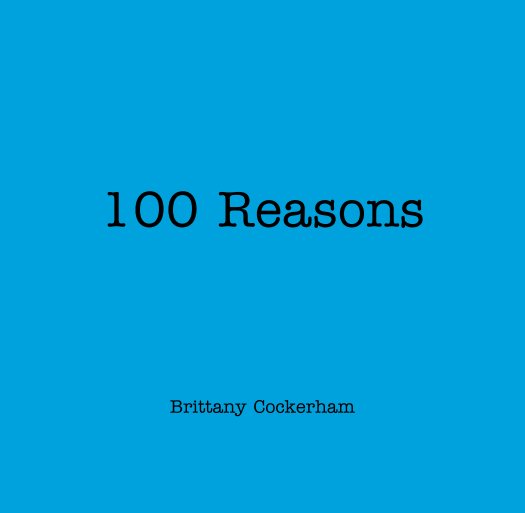 View 100 Reasons by Brittany Cockerham
