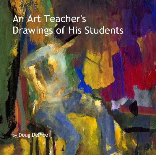 View An Art Teacher's Drawings of His Students by Doug DePice