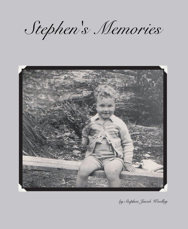 View Stephen's Memories by Stephen JacobWoolley