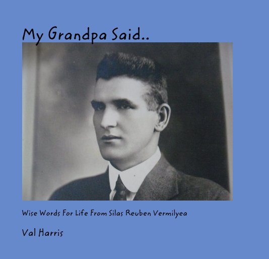 Ver My Grandpa Said.. por Val Harris