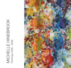 MICHELLE HINEBROOK Paintings 2006 - 2008 book cover