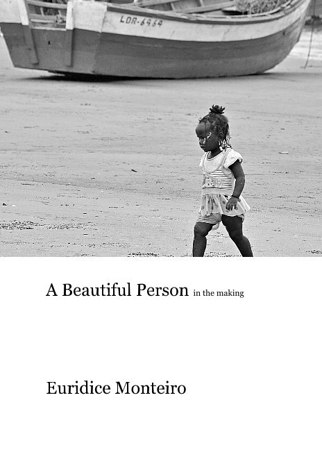 View A Beautiful Person in the making by Euridice Monteiro