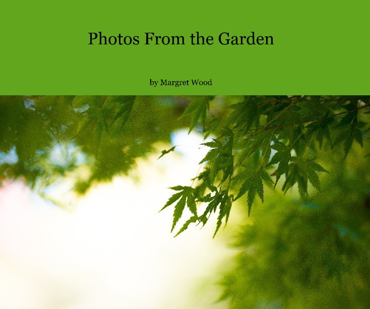 Visualizza Photos From the Garden di Margret Wood