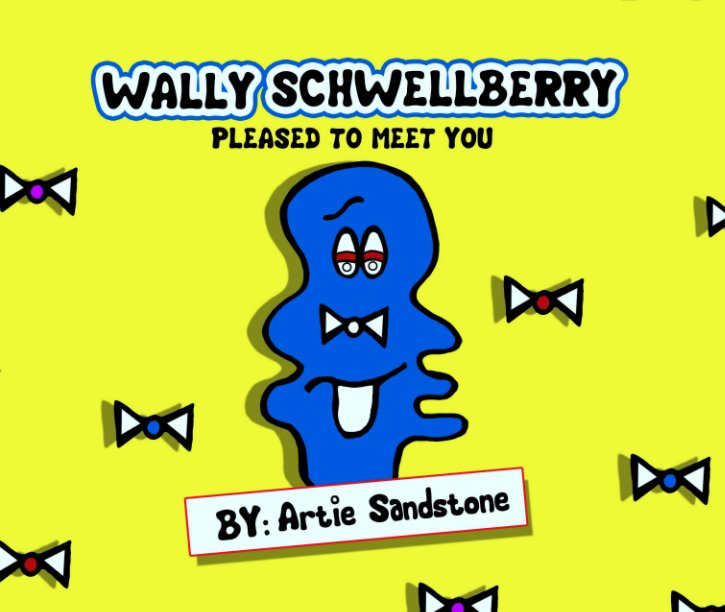 View Wally Schwellberry -- Pleased To Meet You by Artie Sandstone