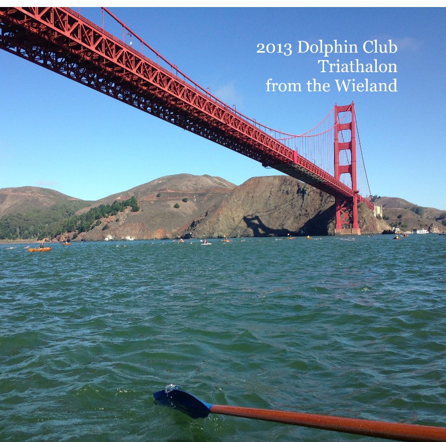 View 2013 Dolphin Club Triathalon from the Wieland by mackanna