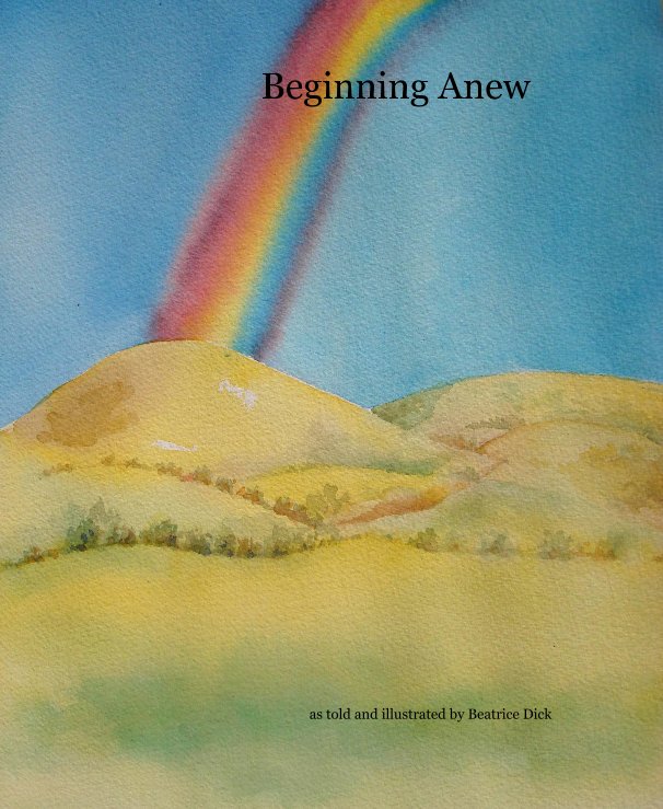 Ver Beginning Anew por as told and illustrated by Beatrice Dick
