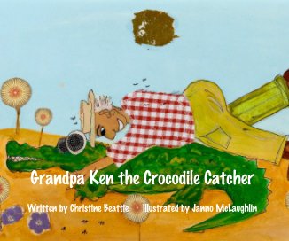 Grandpa Ken the Crocodile Catcher, 10x8 version book cover