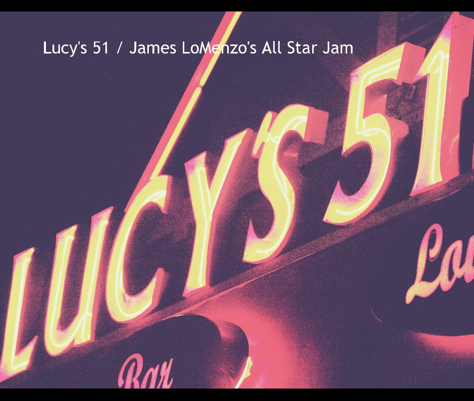 Ver Lucy's 51 / James LoMenzo's All Star Jam por Tom Young
