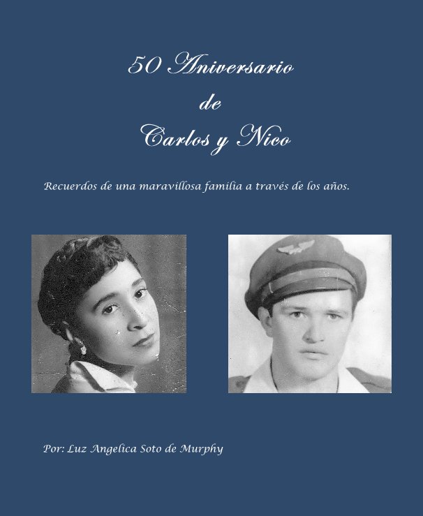 50 Aniversario de Carlos y Nico nach Por: Luz Angelica Soto de Murphy anzeigen