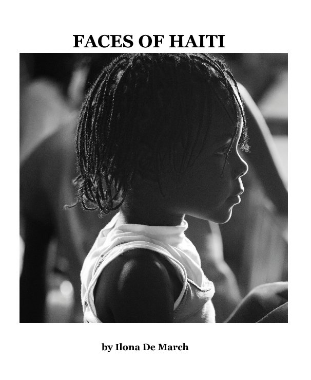 View FACES OF HAITI by Ilona De March