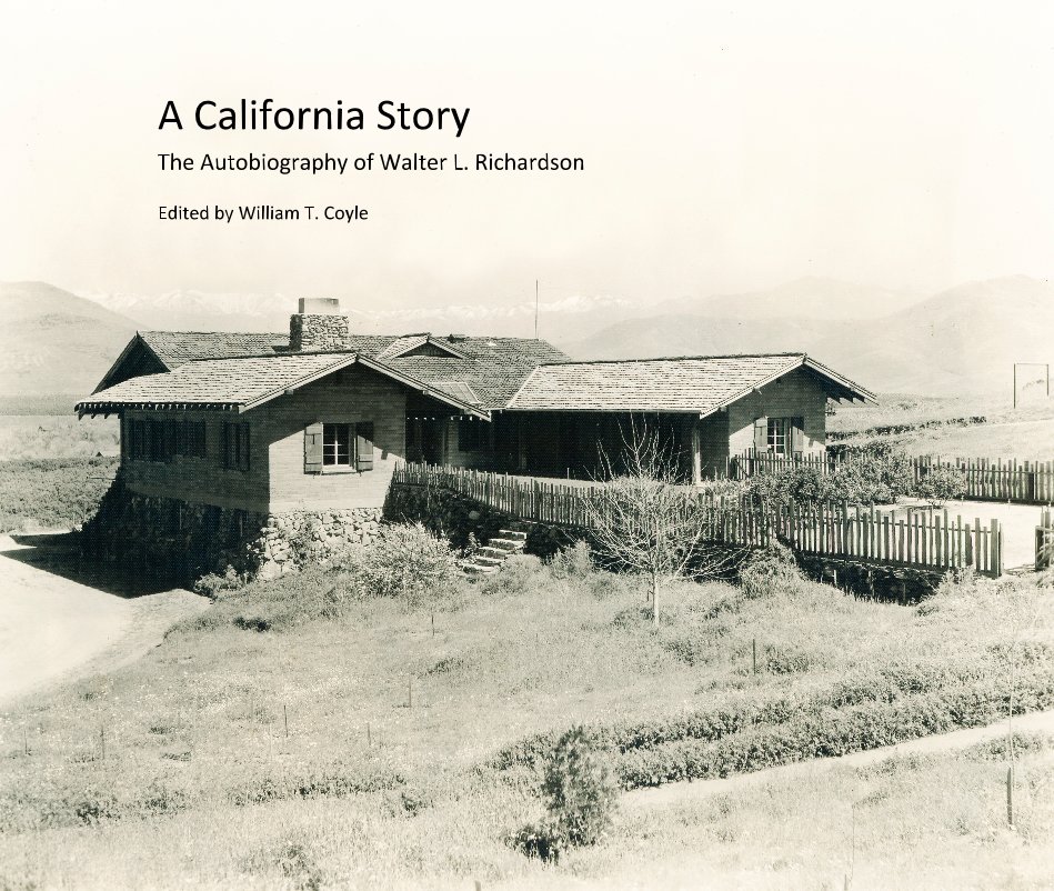 View A California Story by The Autobiography of Walter L. Richardson Edited by William T. Coyle
