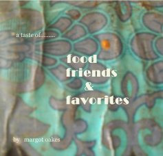 a taste of......... food friends & favorites book cover