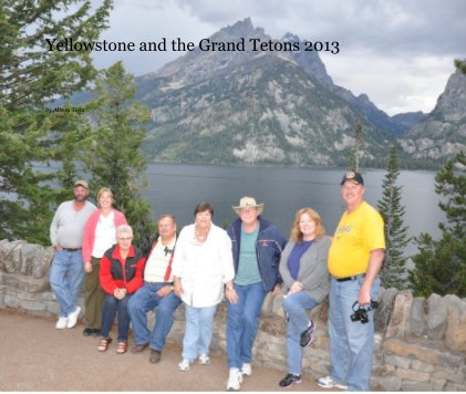 Yellowstone and the Grand Tetons 2013 book cover
