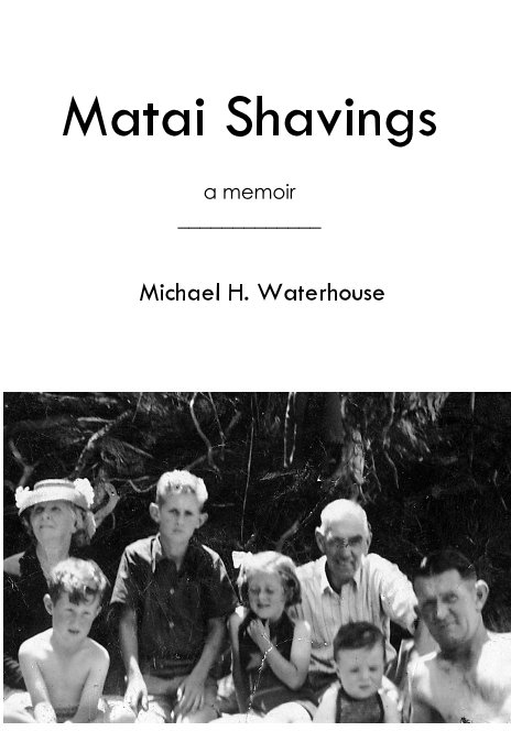 View Matai Shavings a memoir _____________ by Michael H. Waterhouse