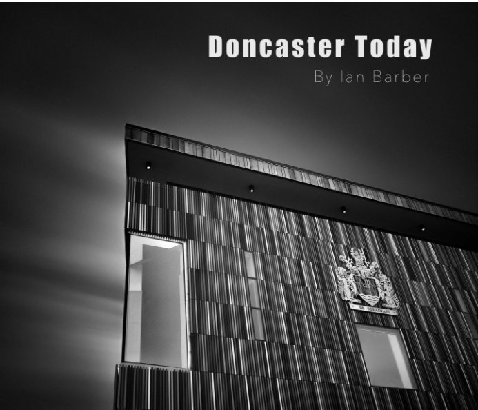 View Doncaster Today In Black & White by Ian Barber