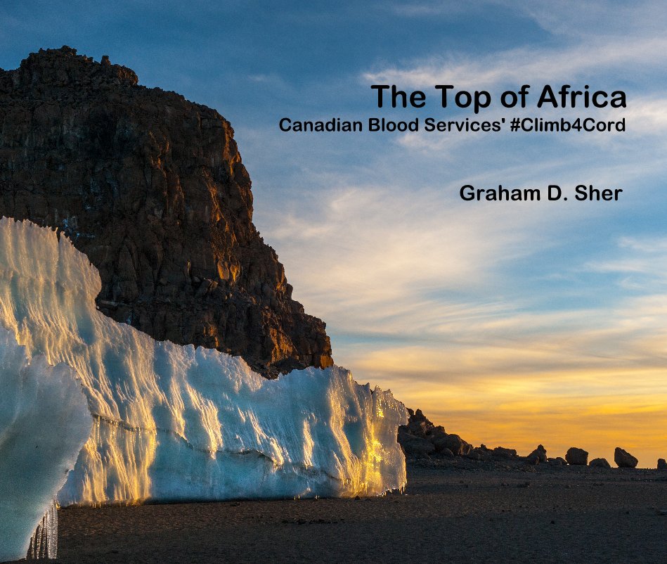 View The Top of Africa Canadian Blood Services' #Climb4Cord by Graham D. Sher