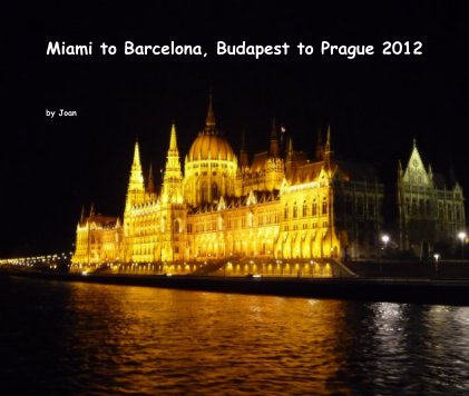 Miami to Barcelona, Budapest to Prague 2012 book cover
