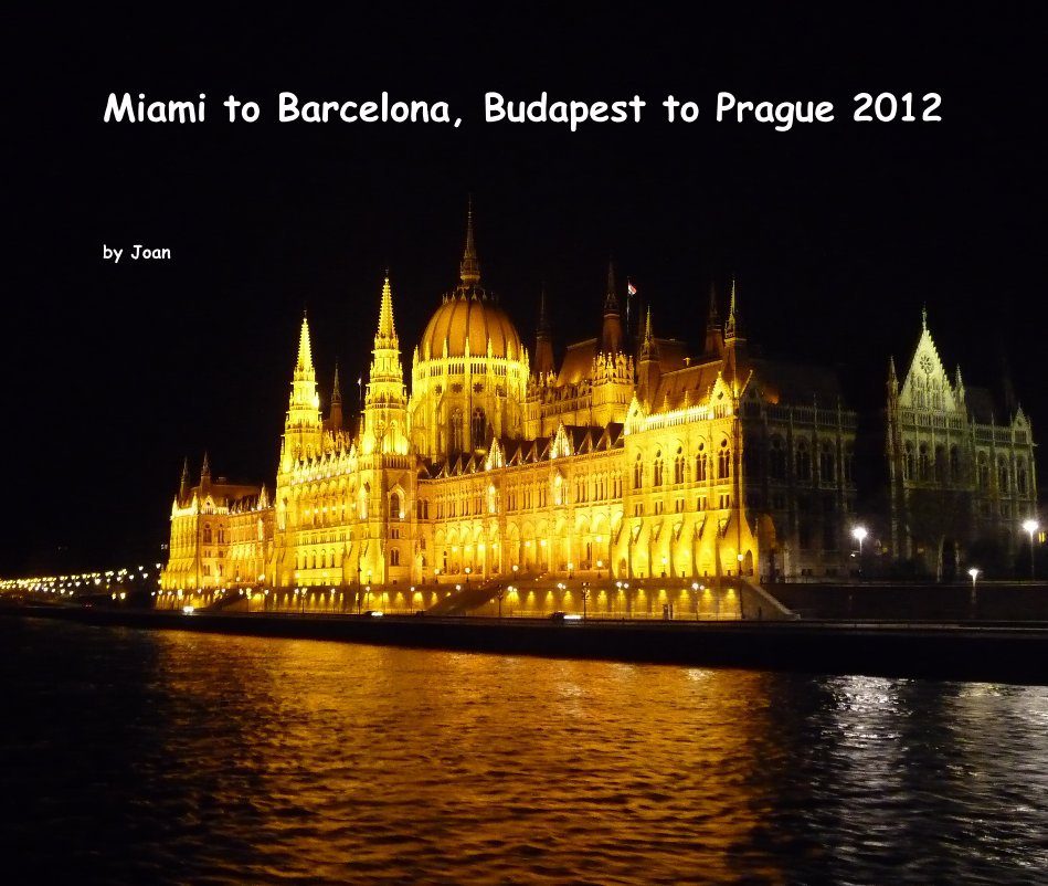 Ver Miami to Barcelona, Budapest to Prague 2012 por Joan
