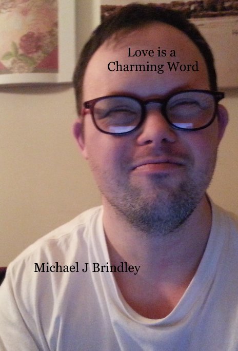 View Love is a Charming Word by Michael J Brindley