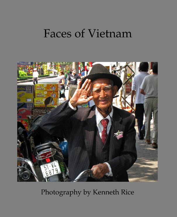 View Faces of Vietnam by Photography by Kenneth Rice
