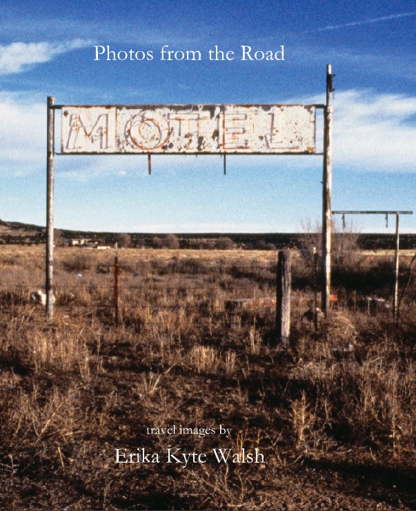 View Photos from the Road by Erika Kyte Walsh