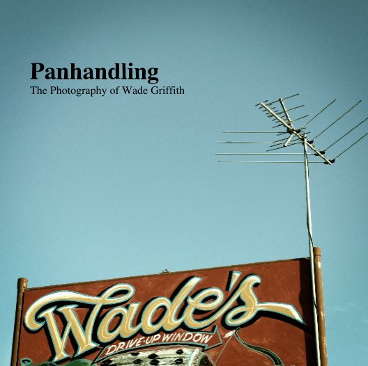 View Panhandling by Wade Griffith