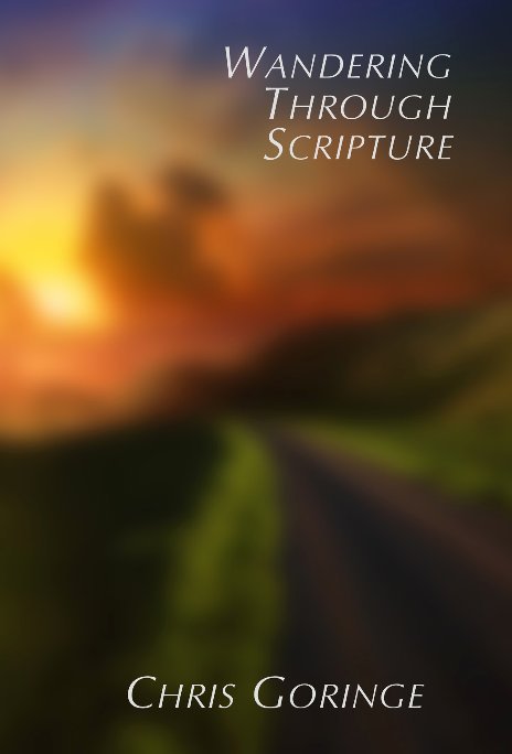 View WANDERING THROUGH SCRIPTURE by CHRIS GORINGE