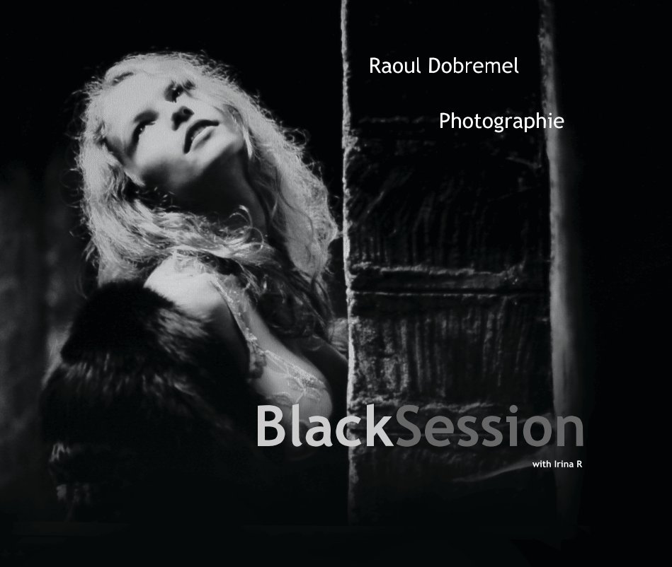 View BlackSession with Irina R by Raoul Dobremel
