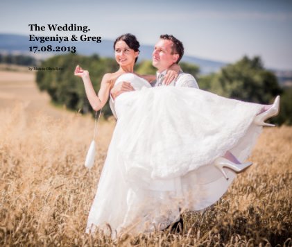 The Wedding. Evgeniya & Greg 17.08.2013 book cover