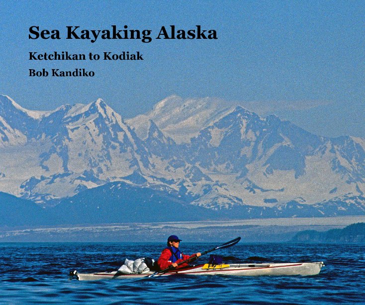 Bekijk Sea Kayaking Alaska op Bob Kandiko