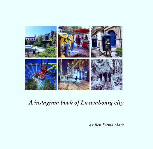 A instagram book of Luxembourg city nach Ben Fatma Marc anzeigen