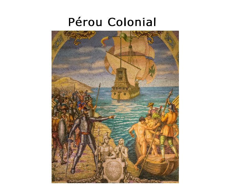 Visualizza Pérou Colonial di jfbaron