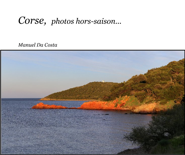 Corse, photos hors-saison... nach Manuel Da Costa anzeigen
