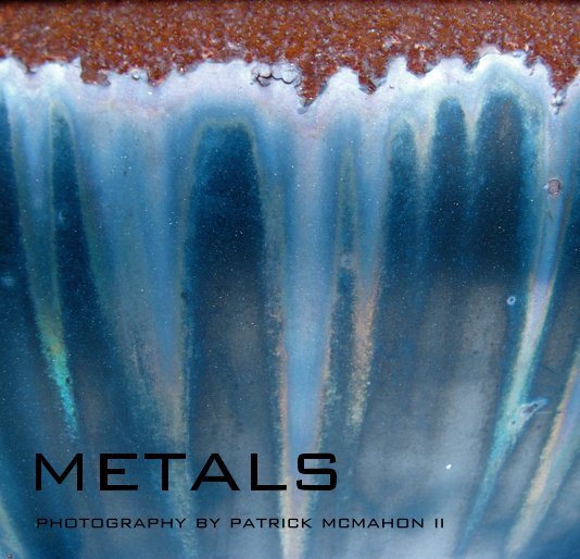 View metals by Patrick McMahon II